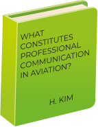 H. KIM WHAT CONSTITUTES PROFESSIONALCOMMUNICATION IN AVIATION?