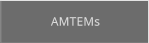 AMTEMs