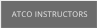 ATCO INSTRUCTORS