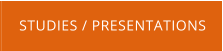STUDIES / PRESENTATIONS