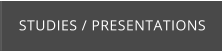 STUDIES / PRESENTATIONS
