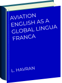 AVIATION ENGLISH AS A GLOBAL LINGUA FRANCA      L. HAVRAN