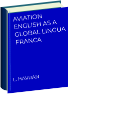 AVIATION ENGLISH AS A GLOBAL LINGUA FRANCA      L. HAVRAN